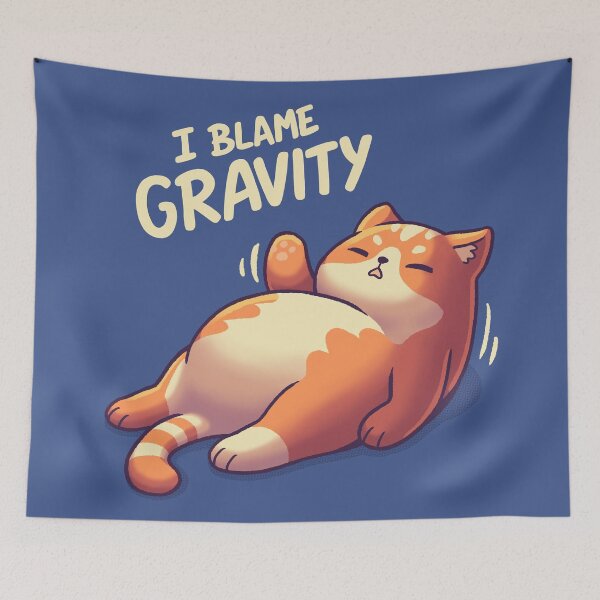Item preview, I Blame Gravity // Chubby Lazy Cat, Procrastination Kitten designed and sold by Geekydog.