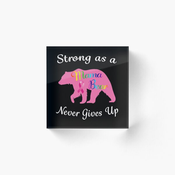 Breast Cancer Mama Bear Fighter Warrior Survivor. Acrylic Block