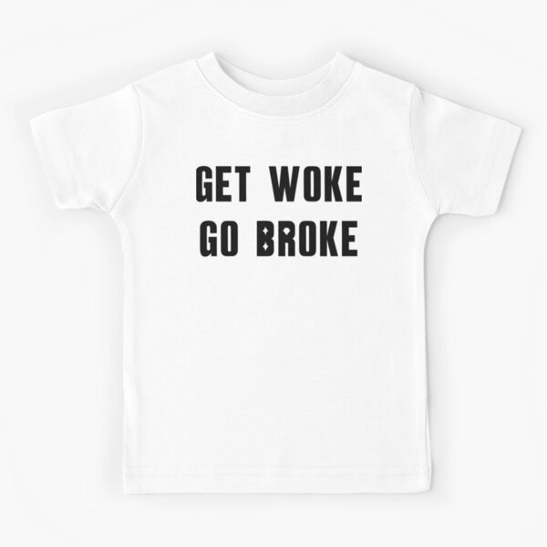 get woke go broke t shirt