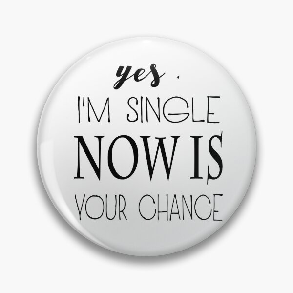 Item preview,   Yes i'm single now is your chance  designed and sold by Mike Notis.