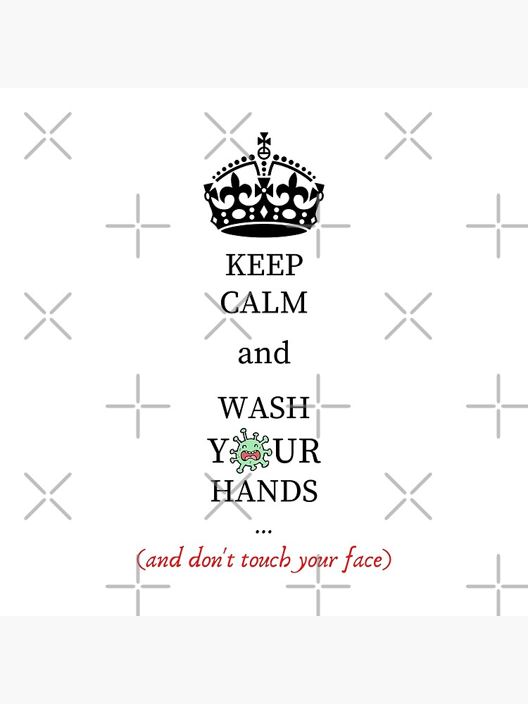 Keep Calm And Wash Your Hands And Dont Touch Your Face Poster For Sale By Cuervoamar 