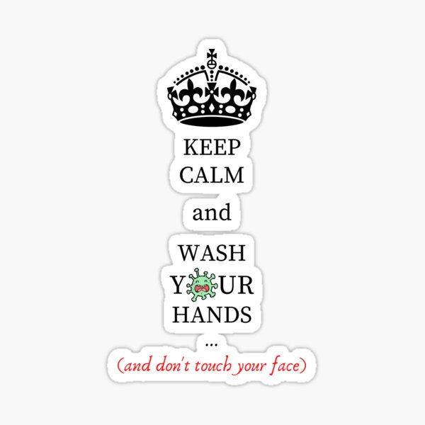 Keep Calm And Wash Your Hands And Dont Touch Your Face Sticker For Sale By Cuervoamar 