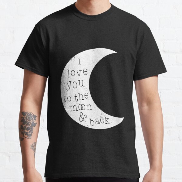 Love You To The Moon And Back Gifts Merchandise Redbubble