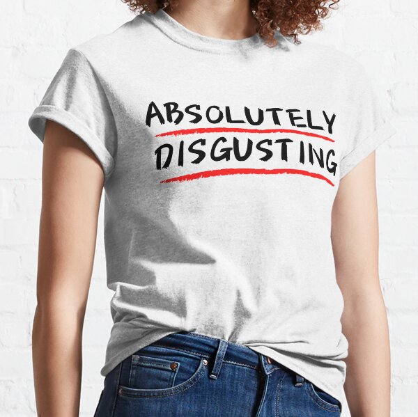 Absolutely Disgusting Women's T-Shirt