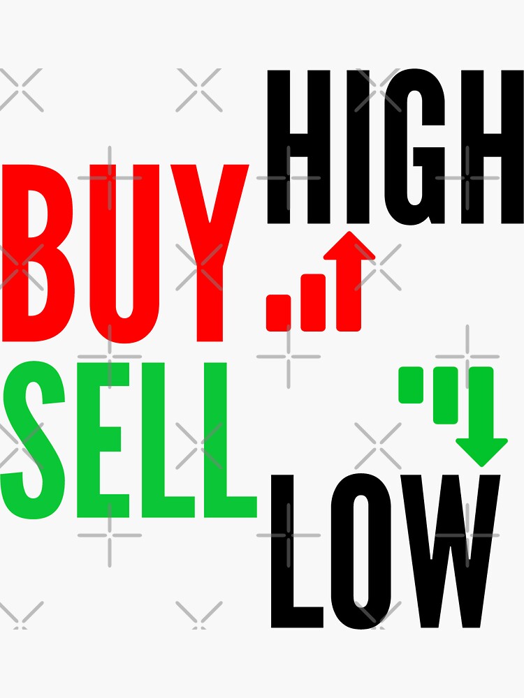 "Buy High Sell Low" Sticker for Sale by HopeDetour Redbubble