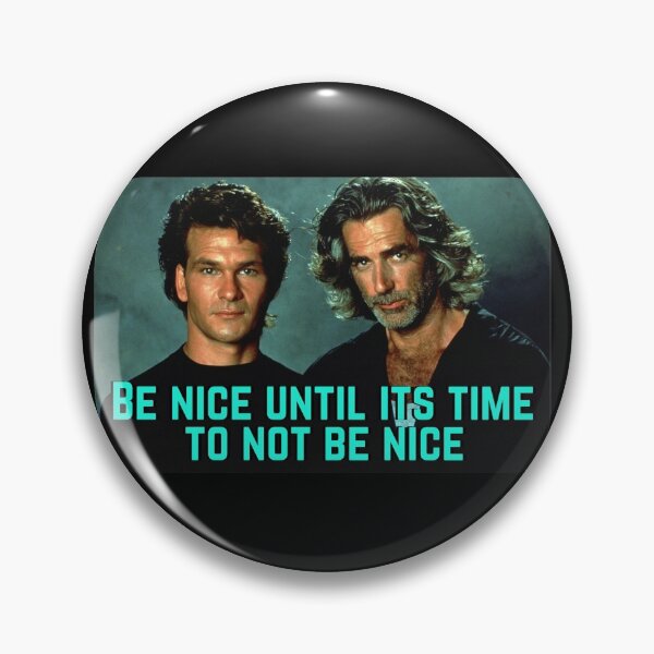Item preview, Be nice Until its Time to not be nice- roadhouse designed and sold by Makattack99.