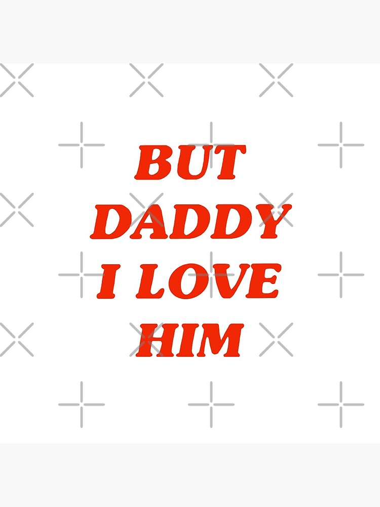 But Daddy I Love Him by PandaBearPie