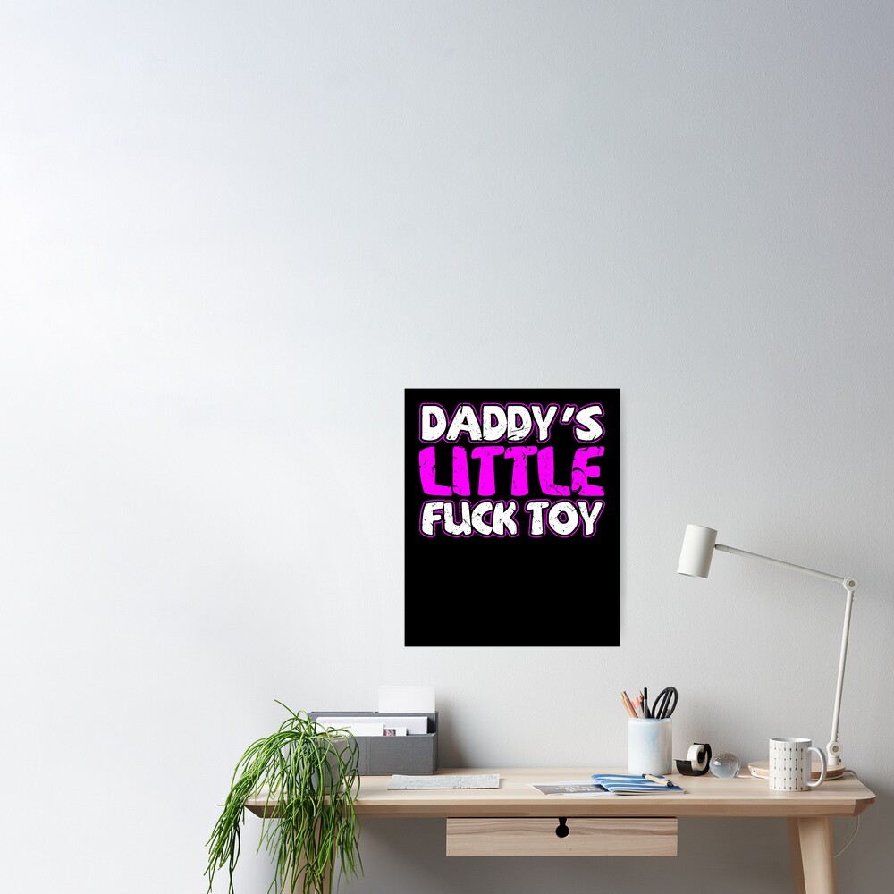 Daddy S Little Fuck Toy Sexy Bdsm Ddlg Submissive Dominant Poster By Cameronryan Redbubble