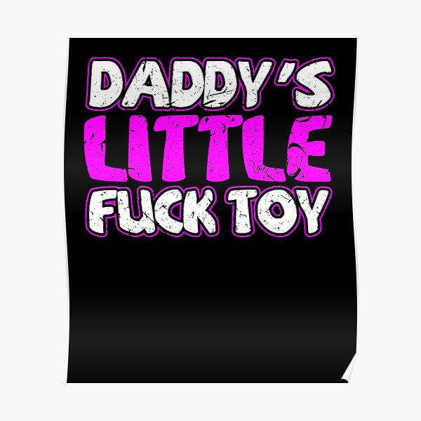 Daddy S Little Fuck Toy Sexy Bdsm Ddlg Submissive Dominant Poster By Cameronryan Redbubble