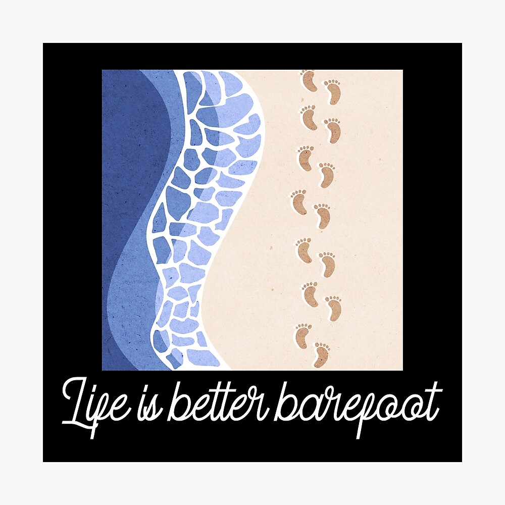 Life is better barefoot