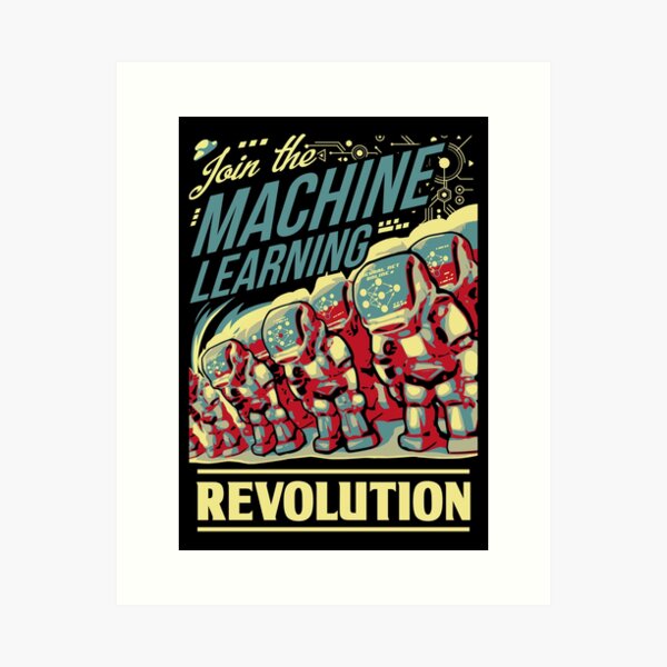 Join The Machine Learning Revolution Art Print