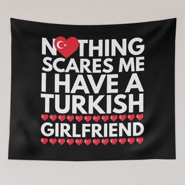 Item preview, Nothing Scares Me, I have a Turkish Girlfriend designed and sold by HelloFromAja.