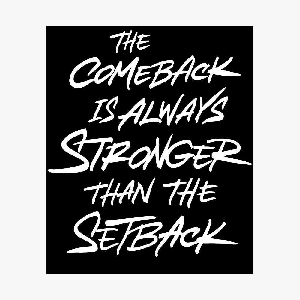 Comeback stronger