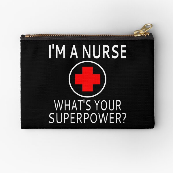 I'm A Nurse What's Your Superpower? Zipper Pouch