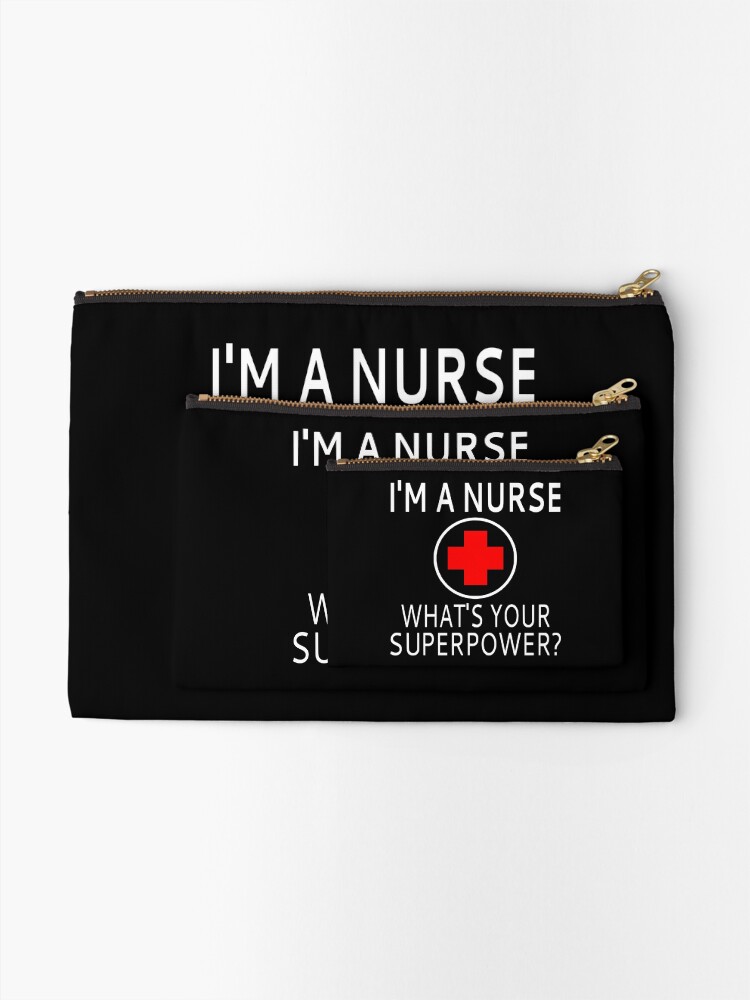 Alternate view of I'm A Nurse What's Your Superpower? Zipper Pouch