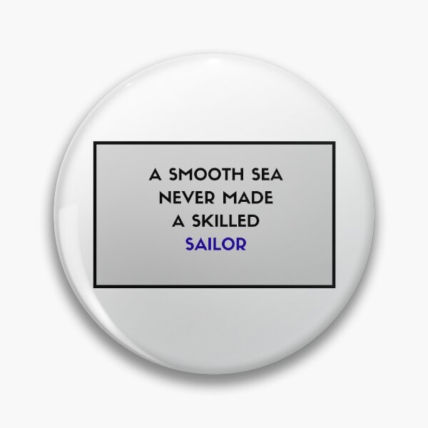 Item preview, A smooth sea never made a skilled sailor designed and sold by Inspirationmotivation.