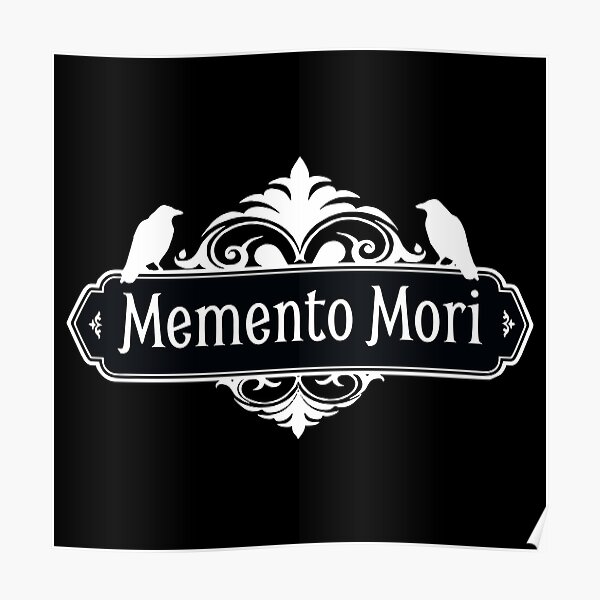 Memento Mori Posters Redbubble