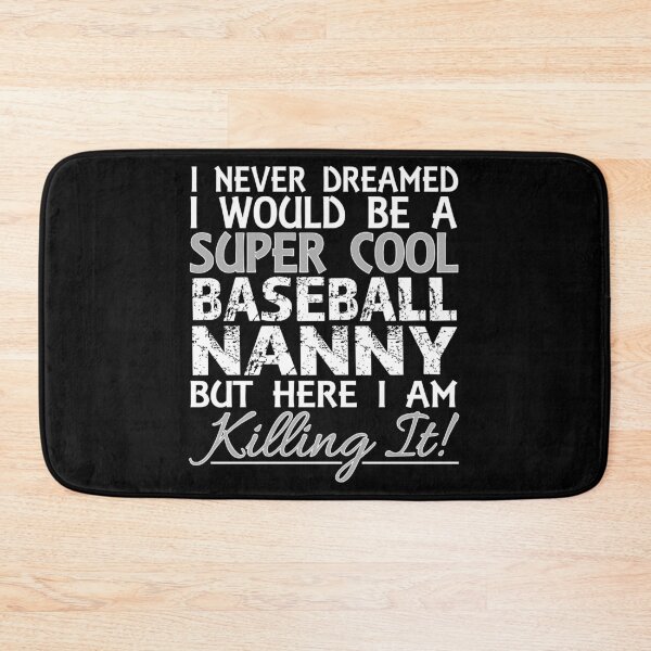 Item preview, I Never Dreamed Would Be a Super Cool Baseball NANNY product designed and sold by nikkidawn74.