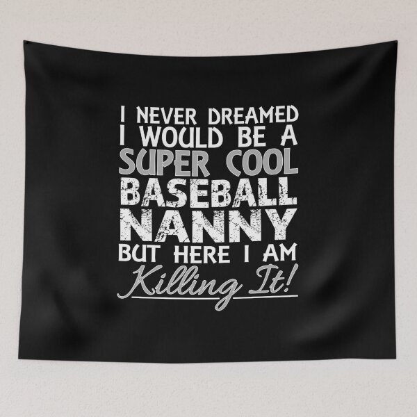 Item preview, I Never Dreamed Would Be a Super Cool Baseball NANNY product designed and sold by nikkidawn74.