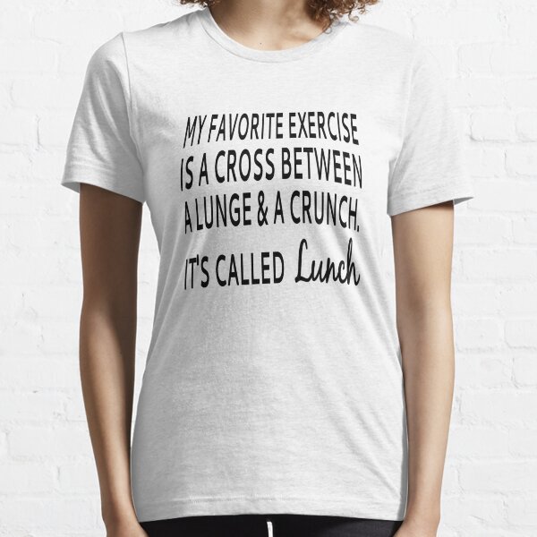 My Favorite Exercise Is Lunch Essential T-Shirt