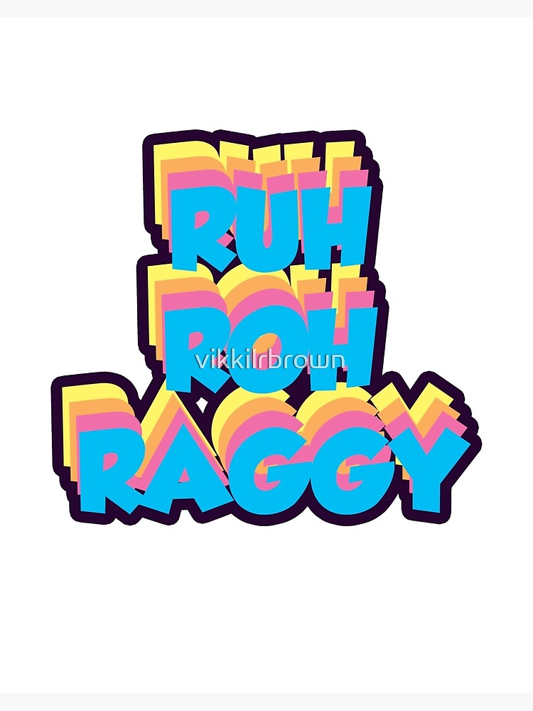 Ruh Roh Raggy Art Board Print By Vikkilrbrown Redbubble