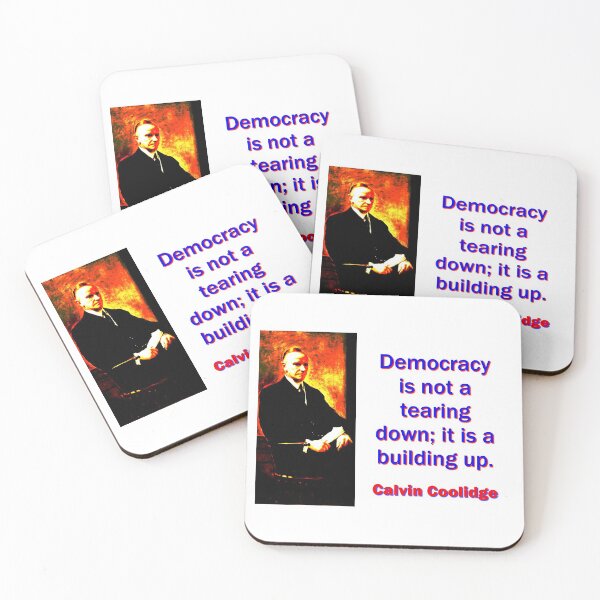 Item preview, Democracy Is Not A Tearing Down - Calvin Coolidge designed and sold by CrankyOldDude.