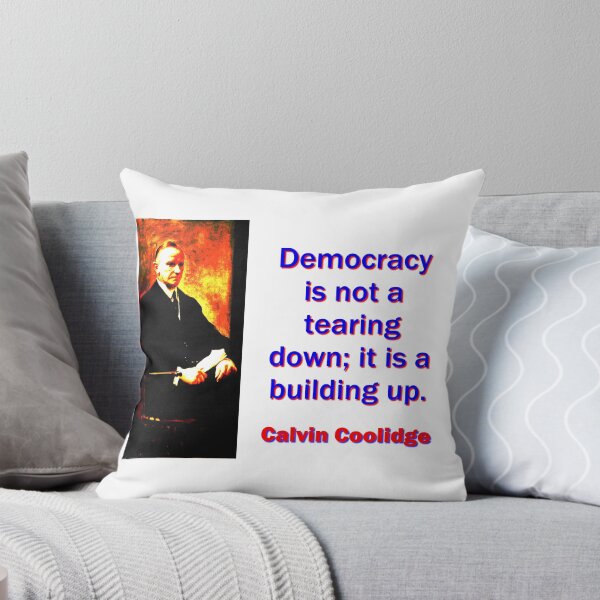 Item preview, Democracy Is Not A Tearing Down - Calvin Coolidge designed and sold by CrankyOldDude.