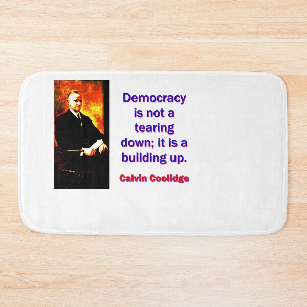Item preview, Democracy Is Not A Tearing Down - Calvin Coolidge designed and sold by CrankyOldDude.
