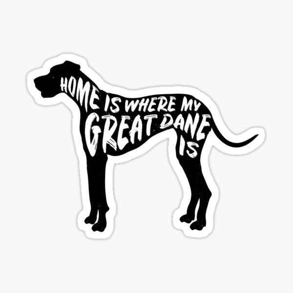 Home Is Where My Great Dane Is (MONO) Sticker