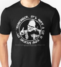 George Costanza: "Remember, It's Not a Lie If You Believe It!" Unisex T-Shirt