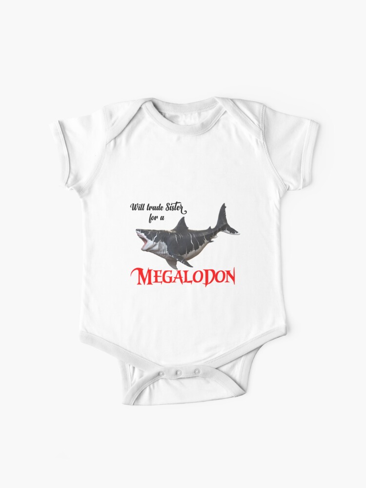 Will Trade Sister For Megalodon Baby One Piece By Sinsvirtues Redbubble