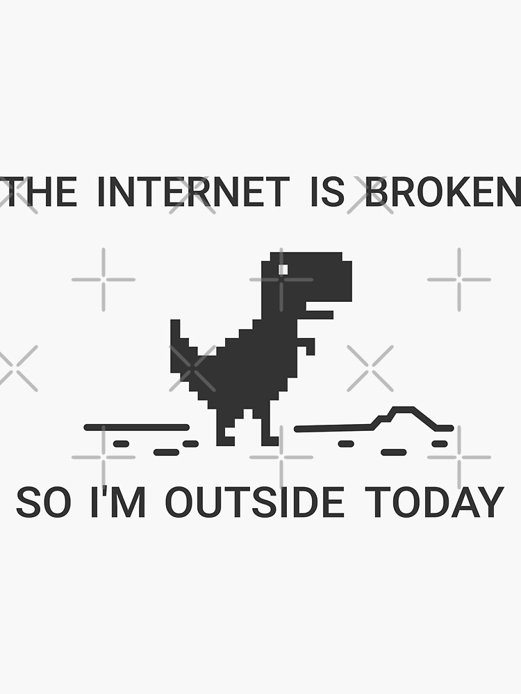 The Internet is broken so I am outside today by gengns