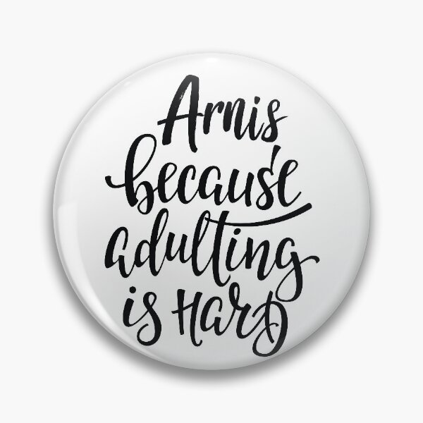 Item preview, Arnis Because Adulting Is Hard designed and sold by ProjectX23.