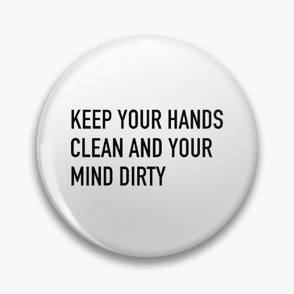 Item preview, Keep Your Hands Clean And Your Mind Dirty Slogan designed and sold by thetshirtworks.