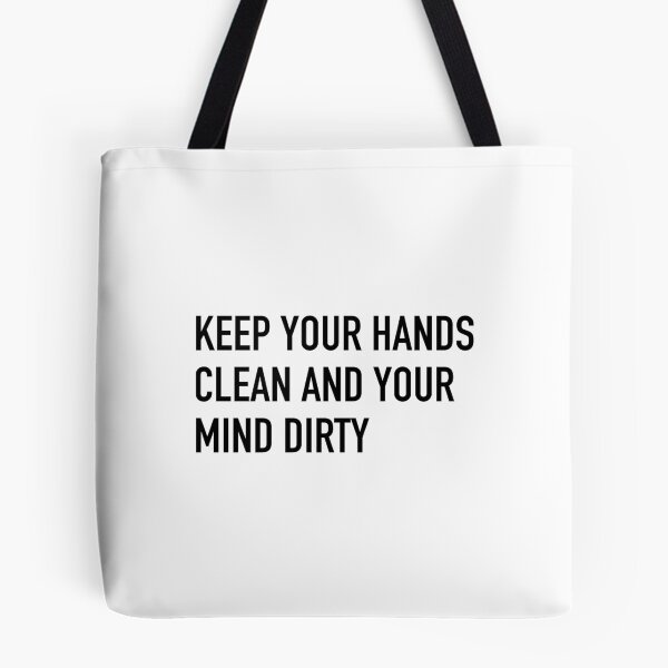 Item preview, Keep Your Hands Clean And Your Mind Dirty Slogan designed and sold by thetshirtworks.