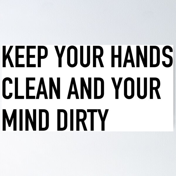 Item preview, Keep Your Hands Clean And Your Mind Dirty Slogan designed and sold by thetshirtworks.