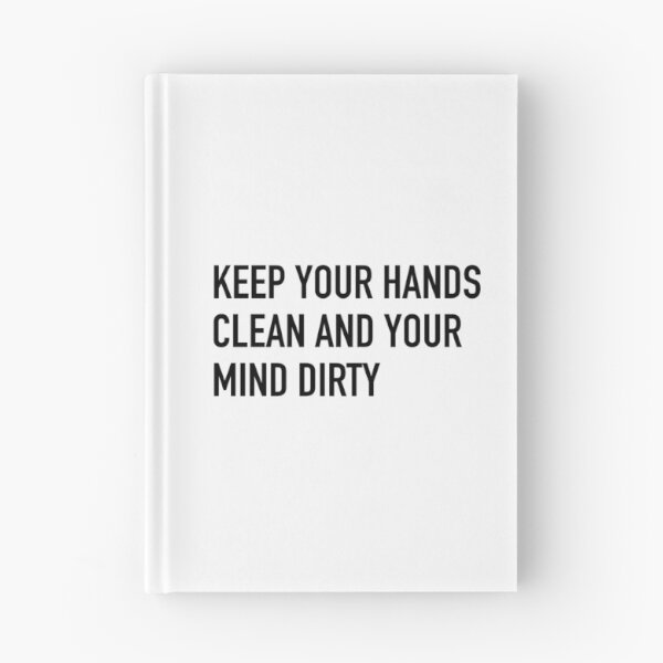Item preview, Keep Your Hands Clean And Your Mind Dirty Slogan designed and sold by thetshirtworks.