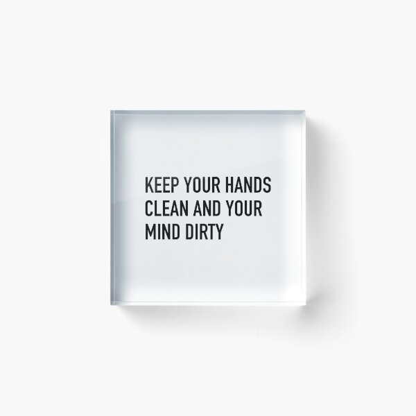 Item preview, Keep Your Hands Clean And Your Mind Dirty Slogan designed and sold by thetshirtworks.