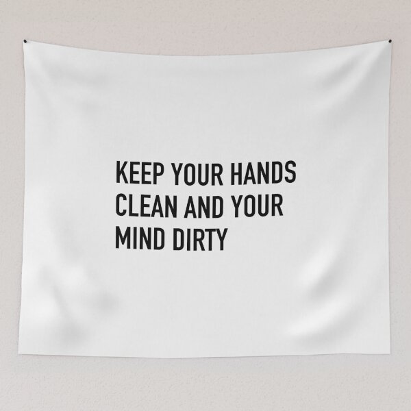 Item preview, Keep Your Hands Clean And Your Mind Dirty Slogan designed and sold by thetshirtworks.
