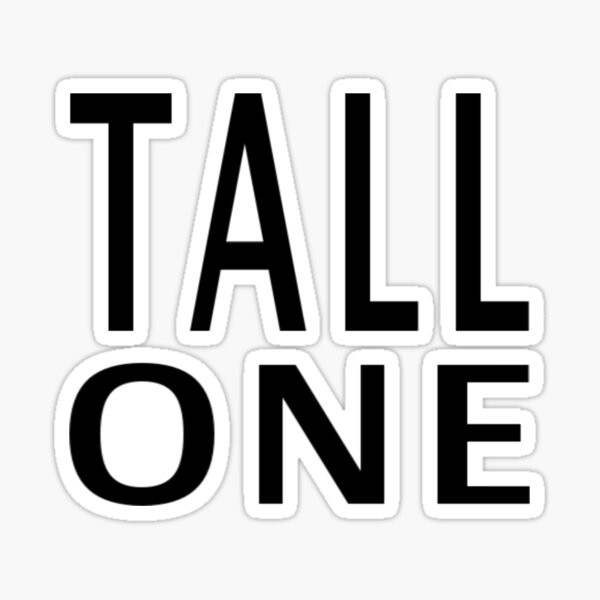 Tall One Sticker