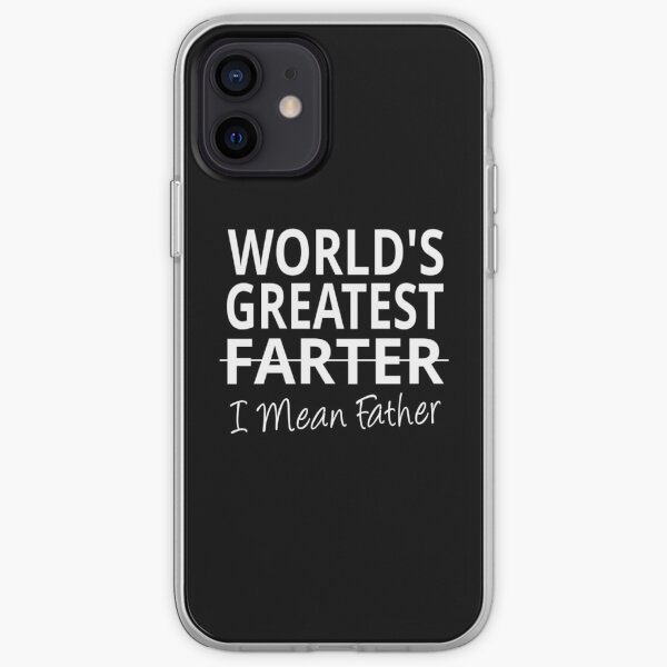 World's Greatest Farter I mean Father iPhone Soft Case