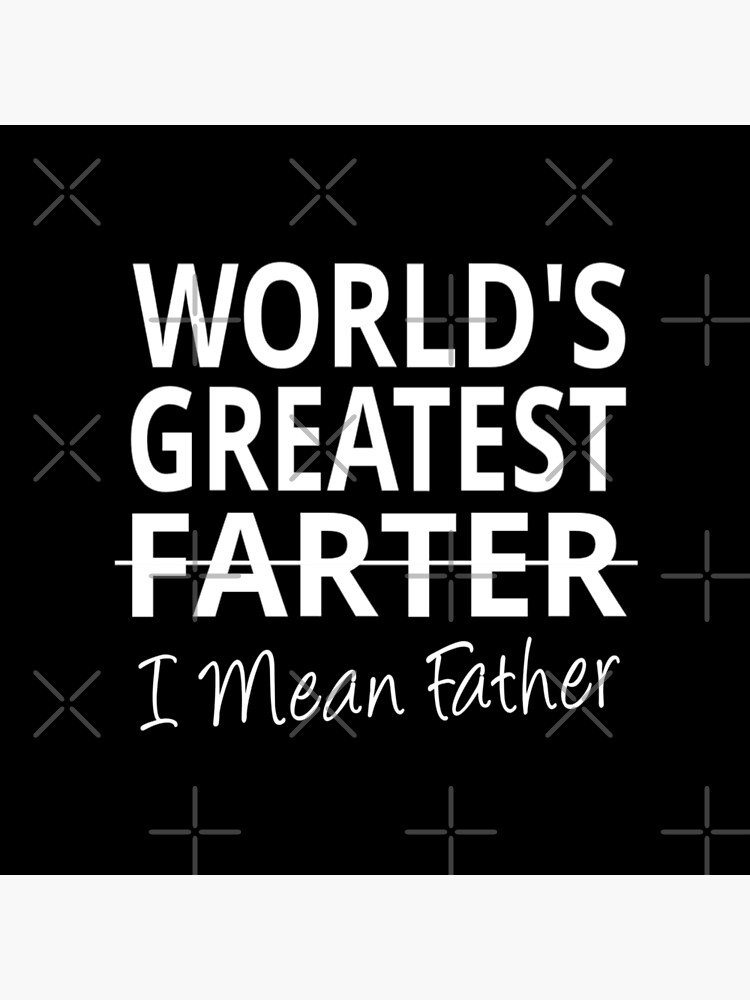 World's Greatest Farter I mean Father by coolfuntees