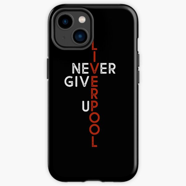 Liverpool Never Give Up  iPhone Tough Case