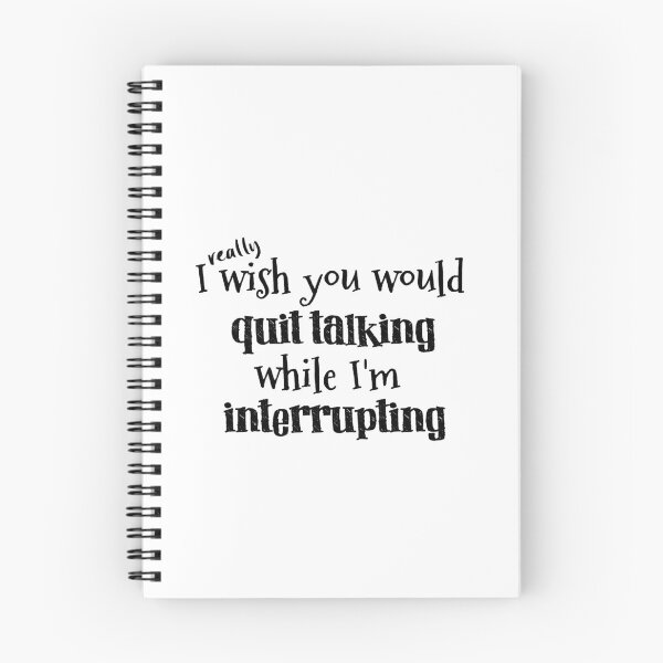 Item preview, Funny Quit Talking Interrupting Quote designed and sold by motivateme.