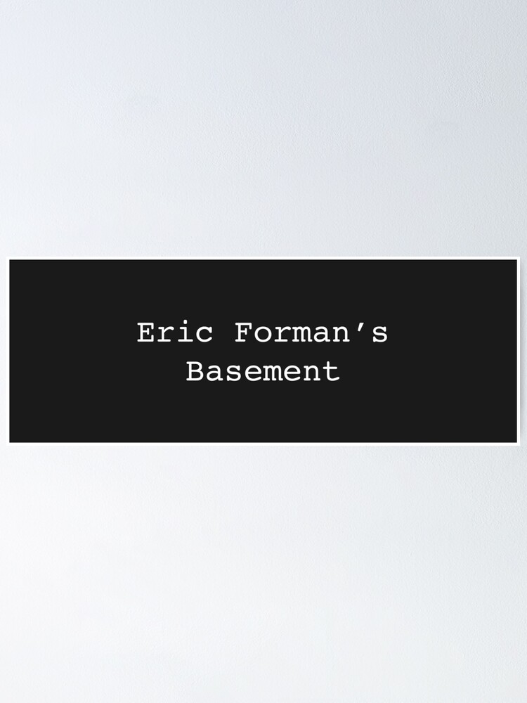 "Eric Forman's Basement" Poster for Sale by shaylikipnis Redbubble