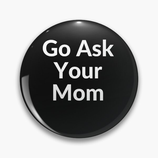 Item preview, Go Ask Your Mom - Dads Shirts designed and sold by Sal's T Shirts and Designs.
