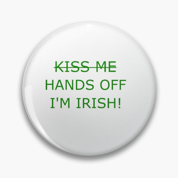 Item preview, Kiss Me, Hands Off I'm Irish! designed and sold by MOBpubdesign.