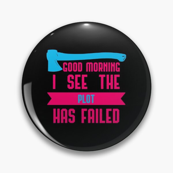 Item preview, Good Morning I See The Plot Has Failed April Fools Day Quote designed and sold by at85productions.