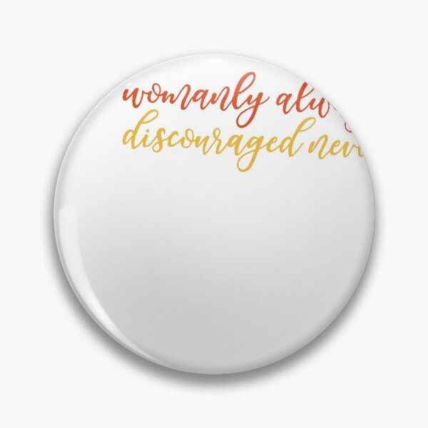 Item preview, womanly always, discouraged never designed and sold by Hailey Goodwin.