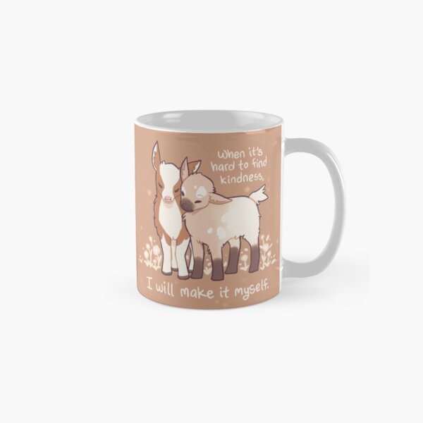 "When it's hard to find kindness, I will make it myself" Baby Goats Classic Mug